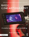 Basic Cinematography (A Creative Guide to Visual Storytelling) - 9780815396451 by Kurt Lancaster, 9780815396451