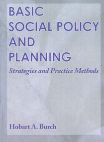 Basic Social Policy and Planning (Strategies and Practice Methods) by Hobart A Burch, 9780789002181