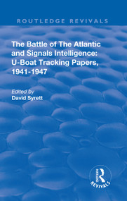 The Battle of the Atlantic and Signals Intelligence (U-Boat Situations and Trends, 1941-1945) - 9780815382775 by David Syrett, 9780815382775