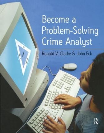 Become a Problem-Solving Crime Analyst by Ronald Clarke, John E. Eck, 9780954560706