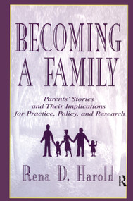 Becoming A Family (Parents' Stories and Their Implications for Practice, Policy, and Research) - 9780805819625 by Rena D. Harold, Patricia Stow Bolea, Lisa G. Colarossi, Lucy R. Mercier, Carol R. Freedman-Doan, 9780805819625