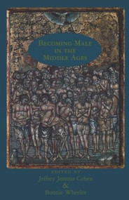 Becoming Male in the Middle Ages - 9780815337706 by Jeffrey Jerome Cohen, Bonnie Wheeler, 9780815337706