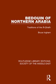 Bedouin of Northern Arabia (Traditions of the Āl-Ḍhafīr) - 9781138190467 by Bruce Ingham, 9781138190467