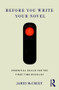 Before You Write Your Novel (Essential Skills for the First-time Novelist) - 9781138186736 by James McCreet, 9781138186736