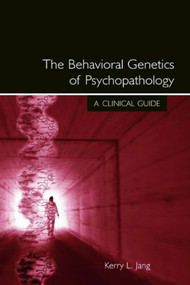 The Behavioral Genetics of Psychopathology (A Clinical Guide) - 9780805853582 by Kerry L. Jang, 9780805853582