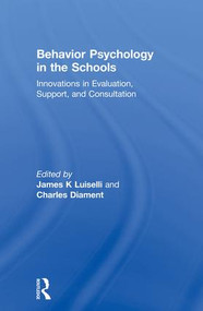 Behavior Psychology in the Schools (Innovations in Evaluation, Support, and Consultation) - 9781138002425 by James K Luiselli, Charles Diament, 9781138002425