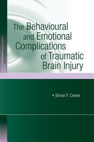 The Behavioural and Emotional Complications of Traumatic Brain Injury - 9781138006201 by Simon F. Crowe, 9781138006201