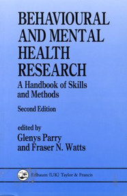 Behavioural and Mental Health Research (A Handbook of Skills and Methods) by Glenys Parry, Fraser Watts, 9780863773884