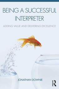 Being a Successful Interpreter (Adding Value and Delivering Excellence) - 9781138119697 by Jonathan Downie, 9781138119697