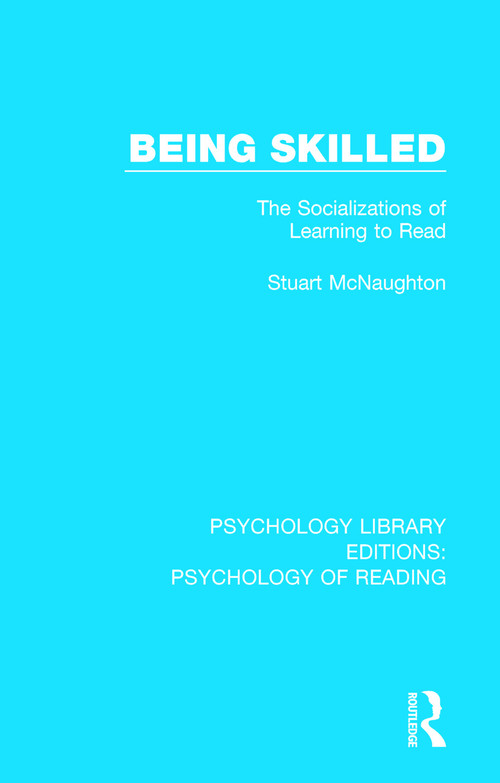 Being Skilled (The Socializations of Learning to Read) - 9781138090750 by Stuart McNaughton, 9781138090750