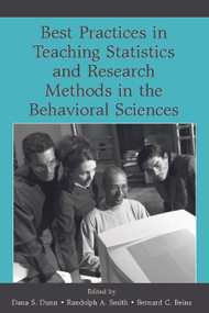 Best Practices in Teaching Statistics and Research Methods in the Behavioral Sciences - 9780805857467 by Dana S. Dunn, Randolph A. Smith, Bernard C. Beins, 9780805857467