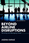 Beyond Airline Disruptions (Thinking and Managing Anew) - 9781138103955 by Jasenka Rapajic, 9781138103955