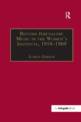 Beyond Jerusalem: Music in the Women's Institute, 1919-1969 - 9781138259904 by Lorna Gibson, 9781138259904