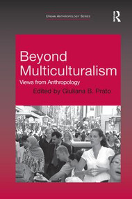 Beyond Multiculturalism (Views from Anthropology) - 9781138262379 by Giuliana B. Prato, 9781138262379