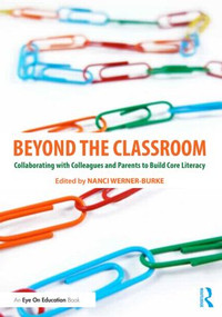 Beyond the Classroom (Collaborating with Colleagues and Parents to Build Core Literacy) - 9781138016101 by Nanci Werner-Burke, 9781138016101
