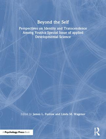 Beyond the Self (Perspectives on Identity and Transcendence Among Youth:a Special Issue of applied Developmental Science) by James L. Furrow, Linda M. Wagener, 9780805895995