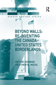 Beyond Walls: Re-inventing the Canada-United States Borderlands - 9781138251922 by Victor Konrad, Heather Nicol, 9781138251922