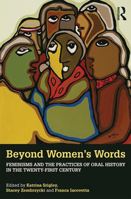 Beyond Women's Words (Feminisms and the Practices of Oral History in the Twenty-First Century) - 9780815357711 by Katrina Srigley, Stacey Zembrzycki, Franca Iacovetta, 9780815357711