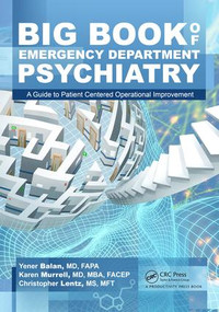 Big Book of Emergency Department Psychiatry (A Guide to Patient Centered Operational Improvement) - 9781138198074 by Yener Balan, Karen Murrell, Christopher Bryant Lentz, 9781138198074