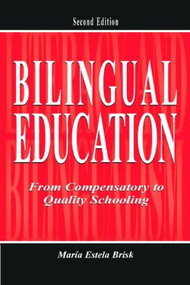 Bilingual Education (From Compensatory To Quality Schooling) by María Estela Brisk, 9780805847734