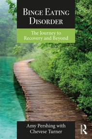 Binge Eating Disorder (The Journey to Recovery and Beyond) - 9781138236936 by Amy Pershing, Chevese Turner, 9781138236936