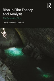 Bion in Film Theory and Analysis (The Retreat in Film) by Carla Ambrósio Garcia, 9781138193048