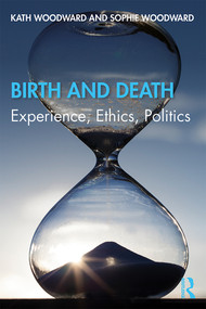 Birth and Death (Experience, Ethics, Politics) - 9780815380689 by Kath Woodward, Sophie Woodward, 9780815380689