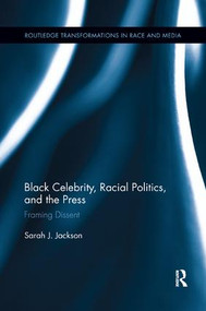 Black Celebrity, Racial Politics, and the Press (Framing Dissent) - 9781138067189 by Sarah J. Jackson, 9781138067189