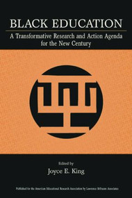 Black Education (A Transformative Research and Action Agenda for the New Century) - 9780805854589 by Joyce E. King, 9780805854589