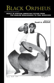 Black Orpheus (Music in African American Fiction from the Harlem Renaissance to Toni Morrison) - 9781138001770 by Saadi A. Simawe, 9781138001770