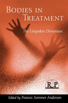 Bodies In Treatment (The Unspoken Dimension) - 9781138005891 by Frances Sommer Anderson, 9781138005891