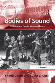 Bodies of Sound (Studies Across Popular Music and Dance) - 9781138248144 by Susan C. Cook, Sherril Dodds, 9781138248144
