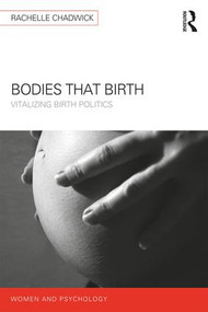 Bodies that Birth (Vitalizing Birth Politics) - 9781138123342 by Rachelle Chadwick, 9781138123342