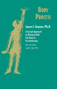Body Process (A Gestalt Approach to Working with the Body in Psychotherapy) - 9780881632835 by James I. Kepner, 9780881632835