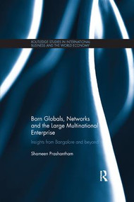 Born Globals, Networks, and the Large Multinational Enterprise (Insights from Bangalore and Beyond) - 9781138062580 by Shameen Prashantham, 9781138062580