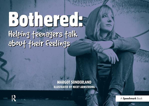Bothered (Helping Teenagers Talk About Their Feelings) by Margot Sunderland, 9780863889080