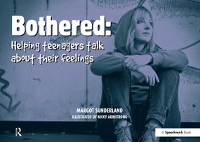 Bothered (Helping Teenagers Talk About Their Feelings) by Margot Sunderland, 9780863889080