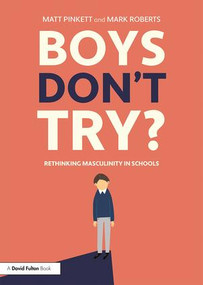 Boys Don't Try? Rethinking Masculinity in Schools - 9780815350255 by Matt Pinkett, Mark Roberts, 9780815350255