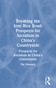 Breaking the Iron Rice Bowl (Prospects for Socialism in China's Countryside) - 9780873324717 by Pat Howard, 9780873324717