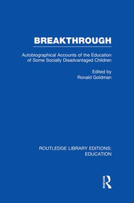 Breakthrough (RLE Edu M) (Autobiographical Accounts of the Education of Some Socially Disadvantaged Children) - 9781138008335 by Ronald Goldman, 9781138008335