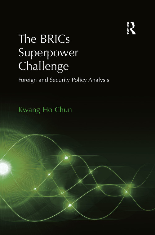 The BRICs Superpower Challenge (Foreign and Security Policy Analysis) - 9781138246355 by Kwang Ho Chun, 9781138246355