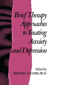 Brief Therapy Approaches to Treating Anxiety and Depression - 9781138004573 by Michael D. Yapko, 9781138004573