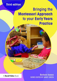 Bringing the Montessori Approach to your Early Years Practice by Barbara Isaacs, 9781138022447