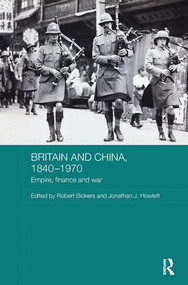 Britain and China, 1840-1970 (Empire, Finance and War) - 9780815355090 by Robert Bickers, Jonathan Howlett, 9780815355090