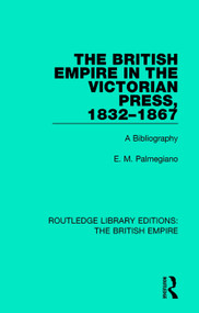 The British Empire in the Victorian Press, 1832-1867 (A Bibliography) - 9780815359326 by E. M. Palmegiano, 9780815359326