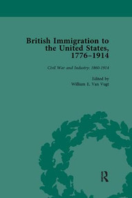 British Immigration to the United States, 1776-1914, Volume 4 - 9781138113046 by William E van Vugt, 9781138113046