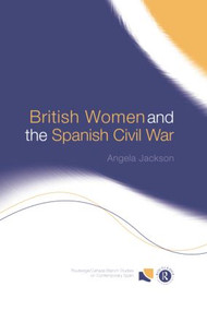British Women and the Spanish Civil War - 9781138008571 by Angela Jackson, 9781138008571