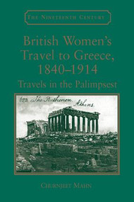 British Women's Travel to Greece, 1840-1914 (Travels in the Palimpsest) - 9781138108691 by Churnjeet Mahn, 9781138108691