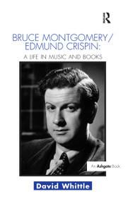 Bruce Montgomery/Edmund Crispin: A Life in Music and Books - 9781138252226 by David Whittle, 9781138252226
