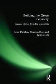 Building the Green Economy (Success Stories from the Grassroots) by Kevin Danaher, Shannon Biggs, Jason Mark, 9780977825363